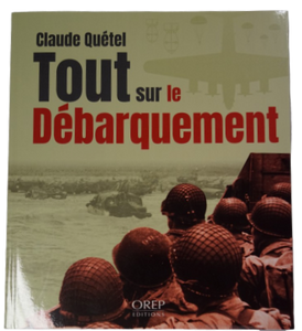 Livre : "Tout sur le débarquement" de Claude QUETEL